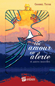 Un amour en alerte et autres nouvelles