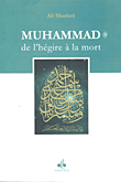 Muhammad صلى الله عليه وسلم de l'hegire a la mort