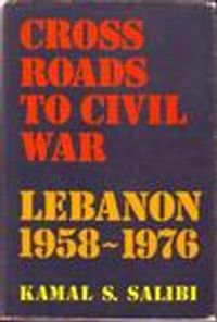 غلاف Crossroads to Civil War: Lebanon 1958-1976