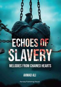ECHOES OF SLAVERY ; MELODIES FROM CHAINED HEARTS