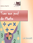 غلاف كتاب Tuer son prof de Maths