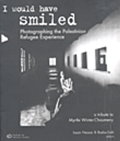 غلاف كتاب I Would have Smile; Photographing the Palestinian Refugee Experience