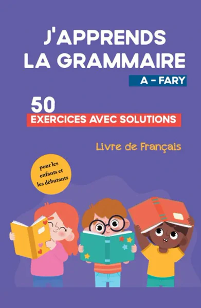 غلاف كتاب J'APPRENDS LA GRAMMAIRE ; 50 EXERCICES AVEC SOLUTIONS