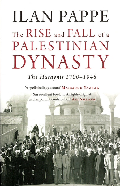 غلاف كتاب The Rise and Fall
of a Palestinian Dynasty
The Husaynis, 1700–1948