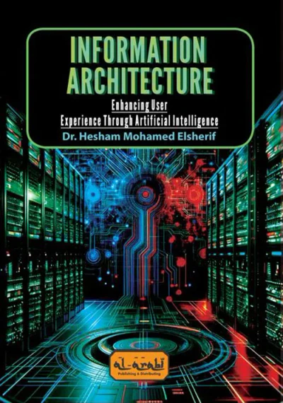 غلاف كتاب INFORMATION ARCHITECTURE ؛ Enhancing User ExperienceThrough Artifical Intelligence